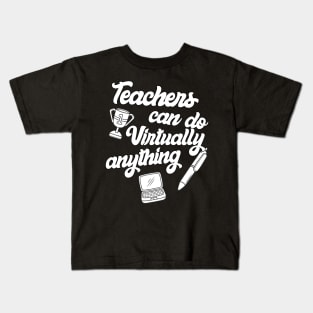 Teachers Virtually Can Do Anything Virtual Teacher Kids T-Shirt